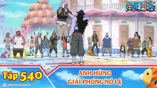 One Piece S15 - Tập 540: Anh hùng giải phóng nô lệ