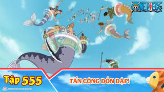 One Piece S15 - Tập 555: Tấn công dồn dập!