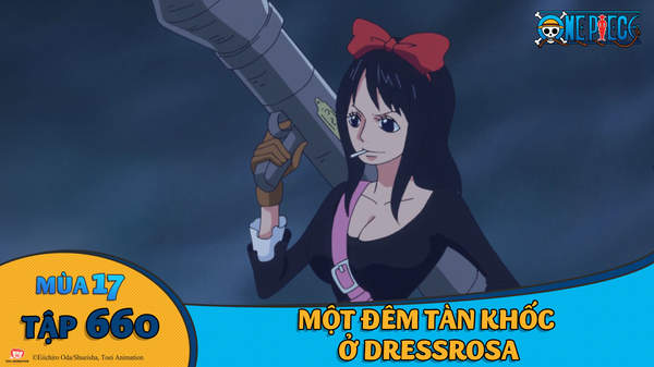 One Piece S17 Tập 660 Một đem Tan Khốc ở Dressrosa Pops
