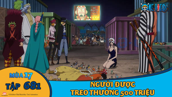 One Piece S17 Tập 681 Người được Treo Thưởng 500 Triệu Pops