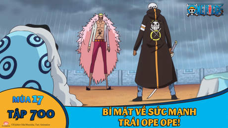 One Piece S17 Tập 700 Bi Mật Về Sức Mạnh Trai Ope Ope Pops