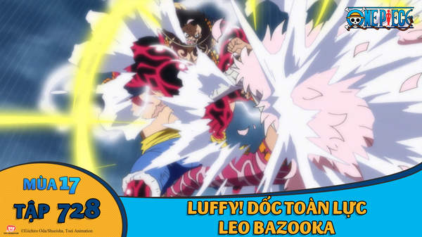 One Piece S17 Tập 728 Luffy Dốc Toan Lực Leo Bazooka Pops