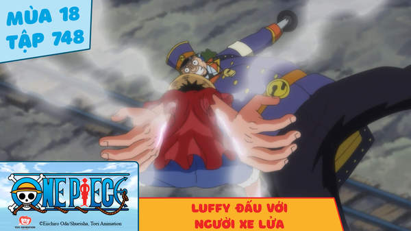 One Piece S18 Tập 748 Luffy đấu Với Người Xe Lửa Pops