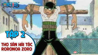One Piece S1 - Tập 2: Tay kiếm tài ba xuất hiện. Thợ săn hải tặc Roronoa Zoro