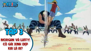 One Piece S1 - Tập 3: Morgan và Luffy! Cô gái xinh đẹp kia là ai?