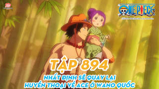 One Piece S20 - Tập 894: Nhất định sẽ quay lại huyền thoại về Ace ở Wano quốc
