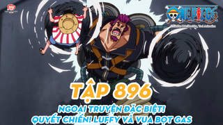 One Piece S20 - Tập 896: Ngoại truyện đặc biệt! Quyết chiến! Luffy và vua Bọt Gas