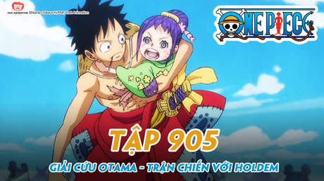 One Piece S Tập 904 Luffy Nổi Cơn Thịnh Nộ Mau Cứu Lấy Otama Pops