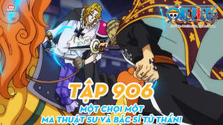 One Piece S20 - Tập 906: Một chọi một. Ma thuật sư và bác sĩ tử thần!