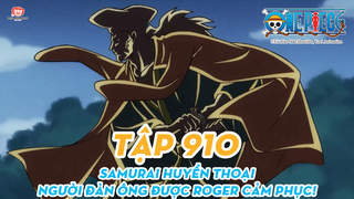 One Piece S20 - Tập 910: Samurai huyền thoại. Người đàn ông được Roger cảm phục!