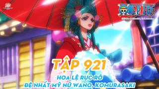 One Piece S20 - Tập 921: Hoa lệ rực rỡ. Đệ nhất mỹ nữ Wano, Komurasaki