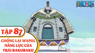 One Piece S3 - Tập 87: Chống lại Wapol. Năng lực của trái Bakubaku