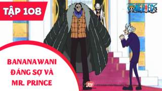 One Piece S4 - Tập 108: Bananawani đáng sợ và Mr. Prince