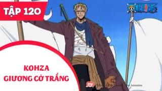 One Piece S4 - Tập 120: Trận chiến kết thúc. Kohza giương cờ trắng