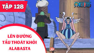 One Piece S4 - Tập 128: Lên đường tẩu thoát khỏi Alabasta