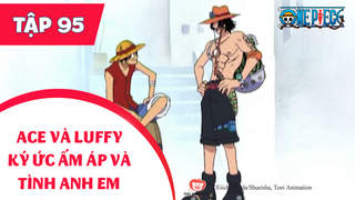 One Piece S4 - Tập 95: Ace và Luffy. Ký ức ấm áp và tình anh em