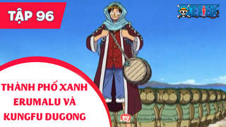 One Piece S4 - Tập 96: Thành phố xanh Erumalu và Kungfu Dugong