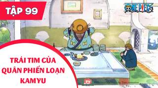 One Piece S4 - Tập 99: Tâm can của bọn giả tạo. Trái tim của quân Phiến loạn Kamyu