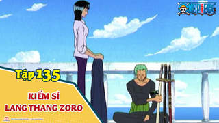 One Piece S5 - Tập 135: Thợ săn hải tặc khét tiếng. Kiếm sĩ lang thang Zoro