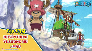 One Piece S5 - Tập 139: Huyền thoại về sương mù 7 màu.