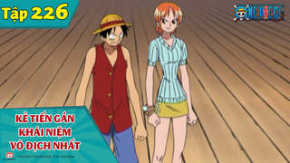 One Piece S7 - Tập 226: Kẻ tiến gần khái niệm vô địch nhất