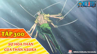 One Piece S9 - Tập 300: Sự hóa thân của thần Asura