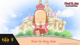 Onei & Jun - Tập 5: Onei là công chúa