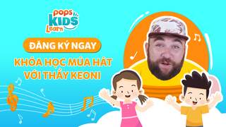 POPS Kids Learn - Khóa học múa hát cùng thầy Keoni - Giáo viên đến từ Mỹ