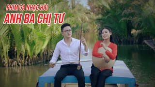Phim ca nhạc hài - Anh Ba Chị Tư