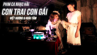 Phim ca nhạc hài: Con Trai Con Gái - Việt Hương & Hoài Tâm