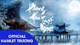 Hamlet Trương - Lyrics video: Phong hoa tuyết nguyệt