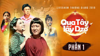 Qua Tây Lấy Dzợ - Liveshow Hài Trường Giang (P1)