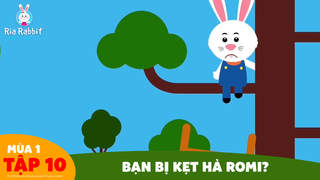 Ria Rabbit - Tập 10: Bạn bị kẹt hả Romi?