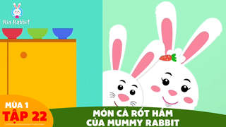 Ria Rabbit - Tập 22: Món cà rốt hầm của Mummy Rabbit