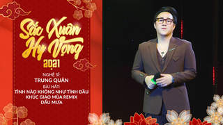 Sắc Xuân Hy Vọng - Trung Quân: Tình Nào Không Như Tình Đầu + Khúc Giao Mùa Remix + Dấu Mưa