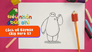 Siêu Nhân Bút Chì - Cách vẽ Baymax (Big Hero 6)