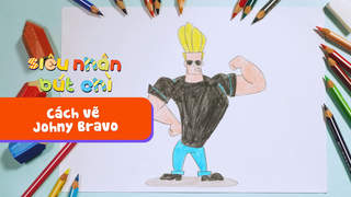 Siêu Nhân Bút Chì - Cách vẽ Johny Bravo