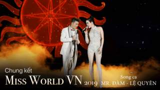 Miss World Vietnam 2019: Đàm Vĩnh Hưng song ca cùng Lệ Quyên
