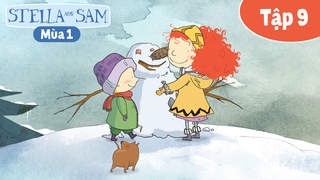 Stella Và Sam S1 - Tập 9: Sam và người tuyết