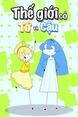 Thế Giới Có Tớ Và Cậu Thế Giới Có Tớ Và Cậu