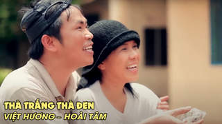 Phim ca nhạc hài: Thà Trắng Thà Đen - Việt Hương & Hoài Tâm  