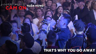 Tuấn Hưng - Liveshow Cảm Ơn: That's why you go away