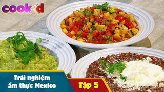 Thử Thách Siêu Đầu Bếp S1 - Tập 5: Trải nghiệm ẩm thực Mexico