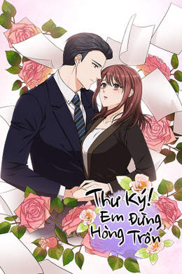 Thư Ký! Em Đừng Hòng Trốn Thư Ký! Em Đừng Hòng Trốn