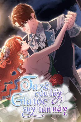 Ta Sẽ Cứu Lấy Gia Tộc Suy Tàn Này