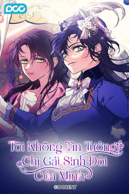 Tôi Không Tin Tưởng Chị Gái Sinh Đôi Của Mình Tôi Không Tin Tưởng Chị Gái Sinh Đôi Của Mình