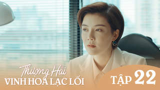 Thượng Hải, Vinh Hoa Lạc Lối - Tập 22