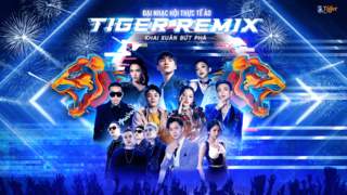 Tiger Remix 2021 - Đại Nhạc Hội Thực Tế Ảo