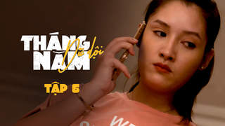 Tháng Năm Dữ Dội - Tập 6