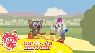 Toddler Fun Learning (Thuyết minh) - Puppy Park - Tập 1: Learn to count